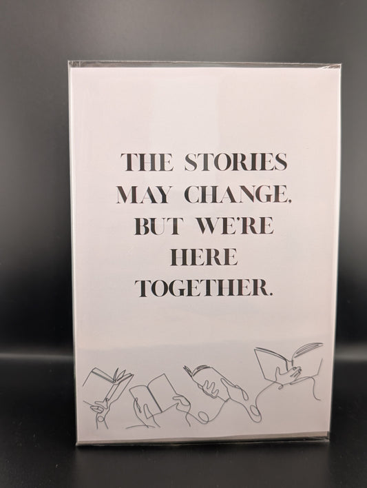 The Stories May Change But We're Here Together